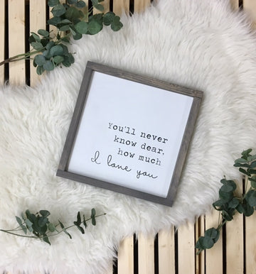 You'll Never Know Dear, How Much I Love You {square} - Wooden Arrow Designs