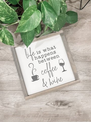 Life is What Happens Between Coffee & Wine (square)